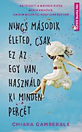 Nincs második életed, csak ez az egy van, használd ki minden percét