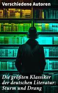Die größten Klassiker der deutschen Literatur: Sturm und Drang