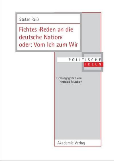 Fichtes >Reden an die deutsche Nation< oder: Vom Ich zum Wir