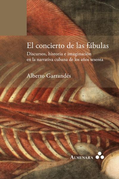 El concierto de las fábulas. Discursos, historia e imaginación en la narrativa cubana de los años sesenta