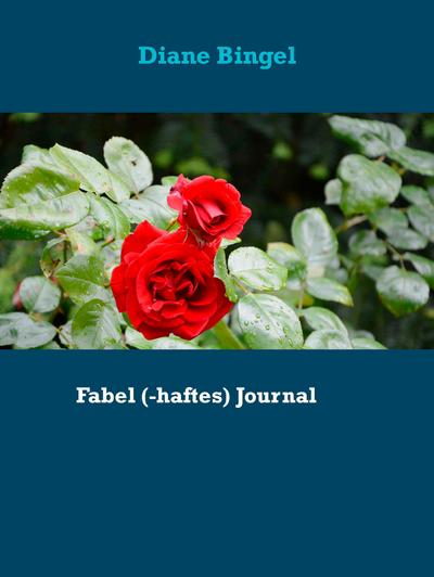 Fabel (-haftes) Journal
