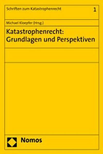 Katastrophenrecht: Grundlagen und Perspektiven