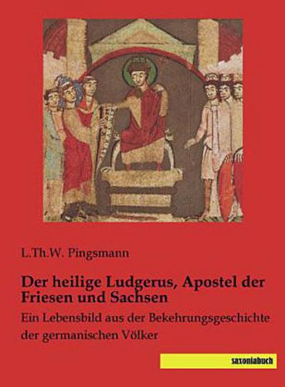Der heilige Ludgerus, Apostel der Friesen und Sachsen