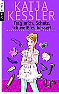 Frag mich, Schatz, ich weiß es besser!: Bekenntnisse einer Ehefrau