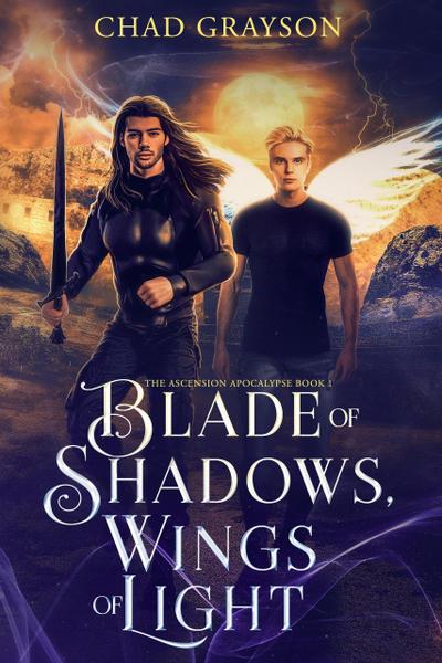 Blade of Shadows, Wings of Light (The Ascension Apocalypse, #1)
