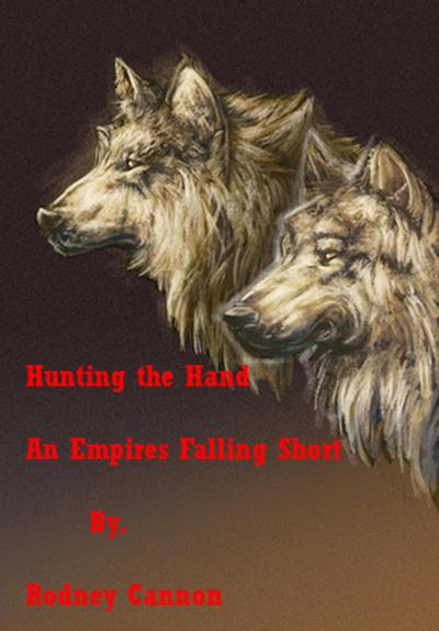 Hunting The Hand (Empires Falling Short Stories, #1)