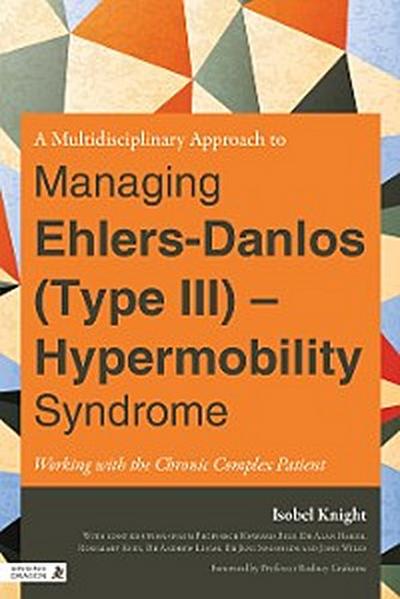 A Multidisciplinary Approach to Managing Ehlers-Danlos (Type III) - Hypermobility Syndrome
