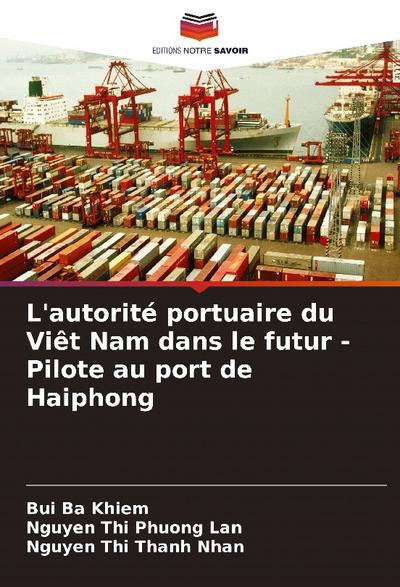 L’autorité portuaire du Viêt Nam dans le futur - Pilote au port de Haiphong