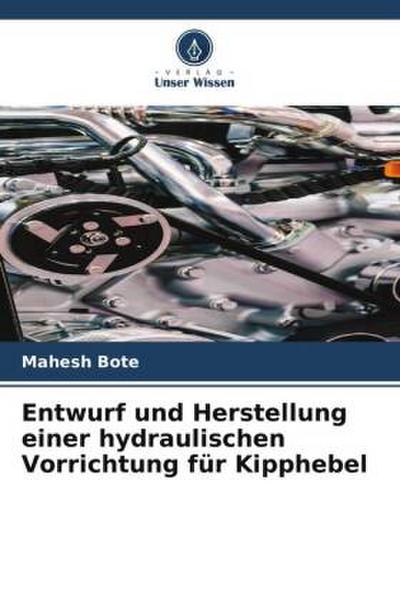 Entwurf und Herstellung einer hydraulischen Vorrichtung für Kipphebel