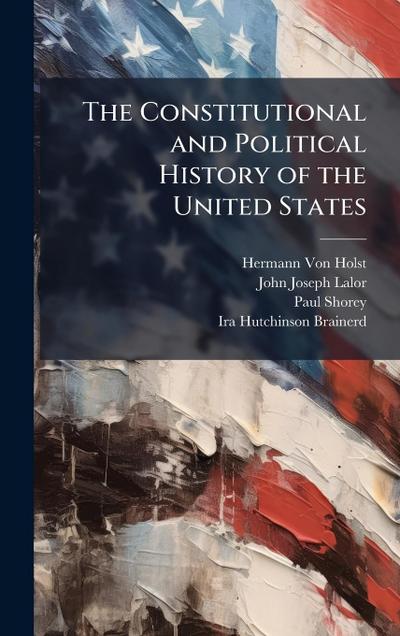 The Constitutional and Political History of the United States