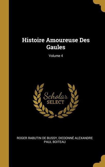Histoire Amoureuse Des Gaules; Volume 4