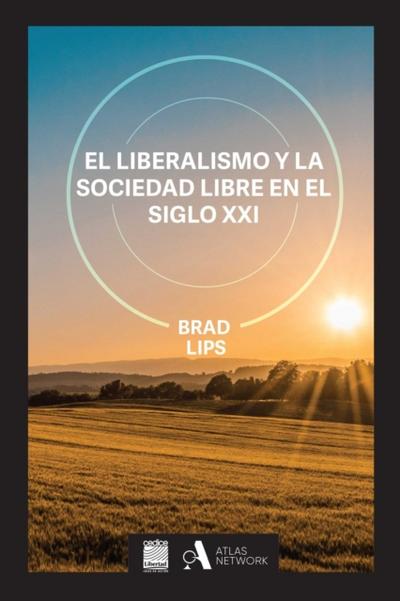 El liberalismo y la sociedad libre en el siglo XXI