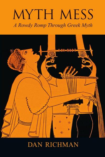 MYTH MESS A Rowdy Romp Through Greek Myth