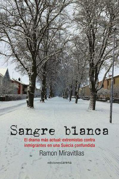 Sangre blanca : extremistas contra inmigrantes en una Suecia confundida