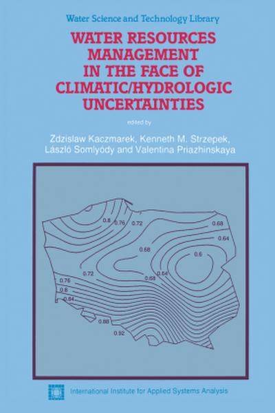 Water Resources Management in the Face of Climatic/Hydrologic Uncertainties