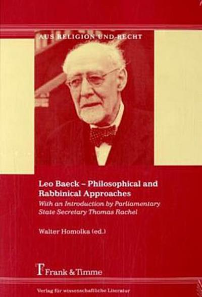 Leo Baeck - Philosophical and Rabbinical Approaches