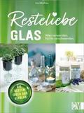 Resteliebe Glas - Alles verwenden, nichts verschwe
