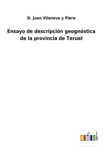 Ensayo de descripción geognóstica de la provincia de Teruel