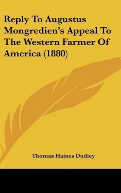 Reply To Augustus Mongredien’s Appeal To The Western Farmer Of America (1880)