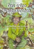 Das grüne Waldmännchen: Geschichten zum Vorlesen nicht nur für Kinder