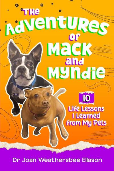 The Adventures of Mack and Myndie  10 Life Lessons I Learned from My Pets