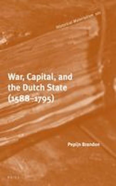 War, Capital, and the Dutch State (1588-1795)