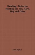 Hunting - Notes on Hunting the Fox, Hare, Stag and Otter
