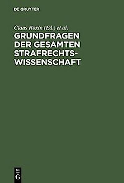 Grundfragen der gesamten Strafrechtswissenschaft