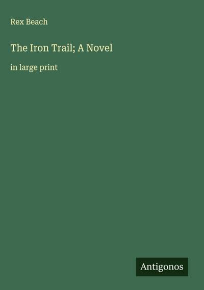 The Iron Trail; A Novel