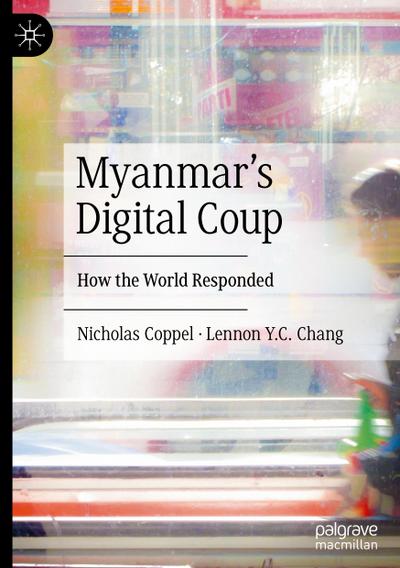 Myanmar’s Digital Coup