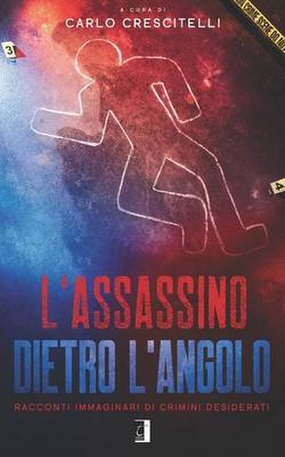L’Assassino Dietro l’Angolo: Racconti immaginari di crimini desiderati