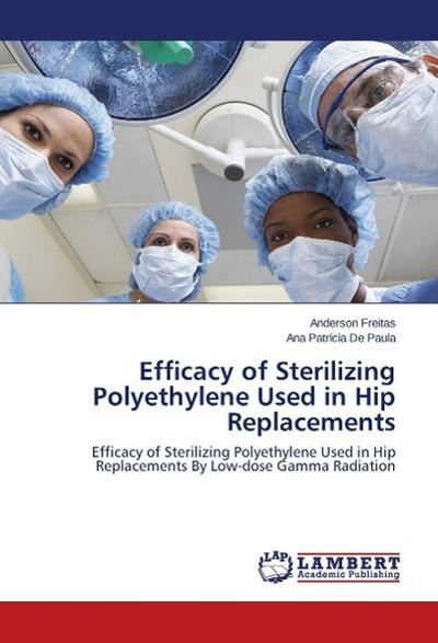 Efficacy of Sterilizing Polyethylene Used in Hip Replacements