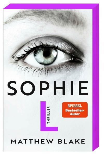 Sophie L.: Thriller | Raffinierte Psychospannung von dem Autor des Bestsellers »Anna O.«