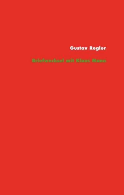 Gustav Regler - Klaus Mann Briefwechsel