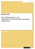 Personalmanagement und Mitarbeitermotivation bei KMU am Beispiel Flambo Plast