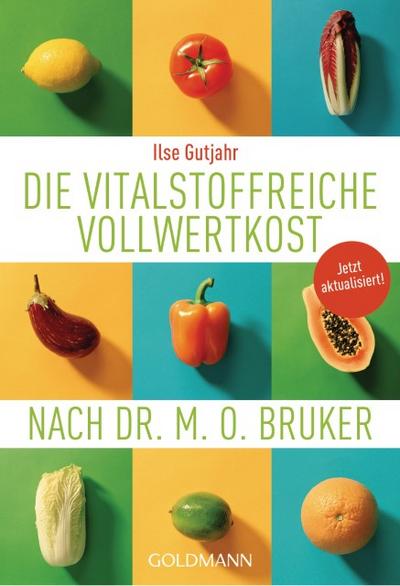 Die vitalstoffreiche Vollwertkost nach Dr.M.O.Bruker