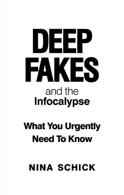 Deep Fakes and the Infocalypse