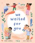 We Waited for You: Now We’re a Family