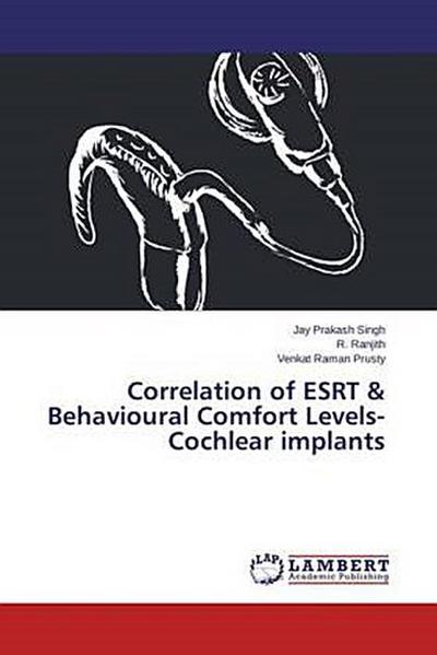 Correlation of ESRT & Behavioural Comfort Levels- Cochlear implants