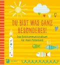 Du bist was ganz Besonderes!