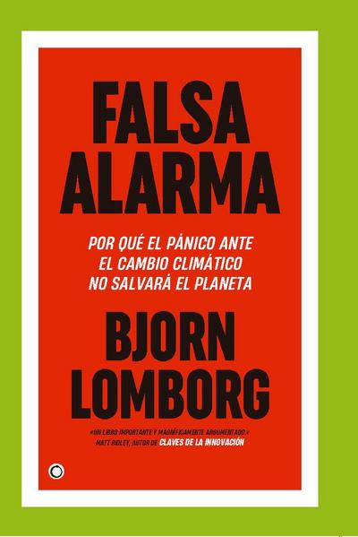 Falsa Alarma: Por Qué El Pánico Ante El Cambio Climáatico No Salvará El Planeta