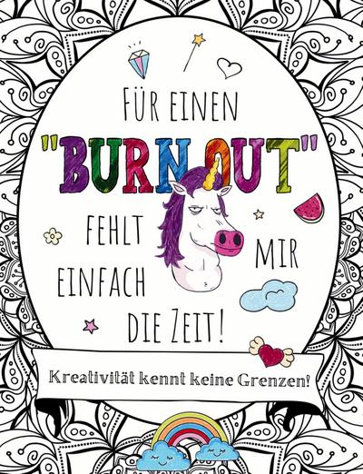 Für einen "BURNOUT" fehlt mir einfach die Zeit! Malen, Schmunzeln, Entspannen: Eine kreative Reise!
