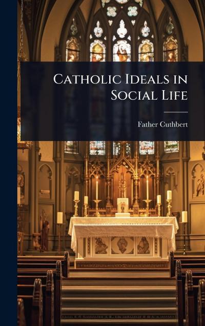 Catholic Ideals in Social Life