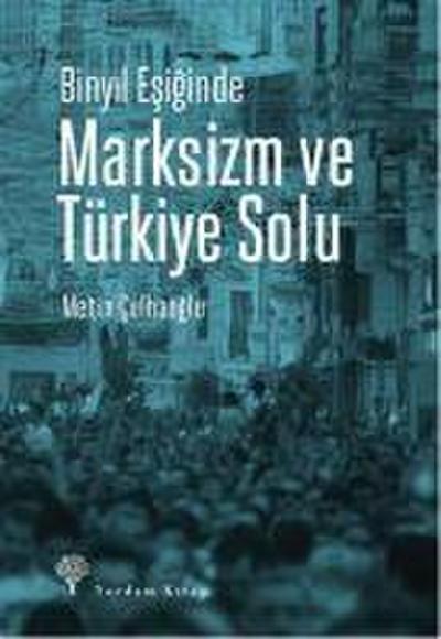 Binyil Esiginde Marksizm ve Türkiye Solu