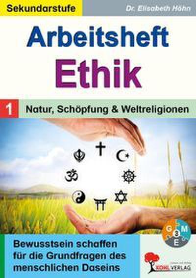 Arbeitsheft Ethik / Band 1: Natur, Schöpfung und Weltreligionen