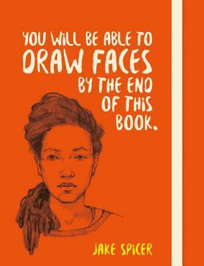 You Will Be Able to Draw Faces by the End of This Book