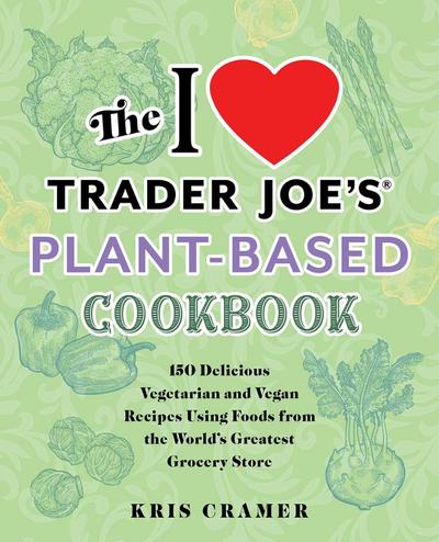 The I Love Trader Joe’s Vegetarian Cookbook