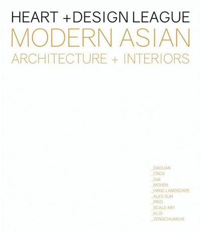 Modern Asian Architecture + Interiors: Heart + Design League