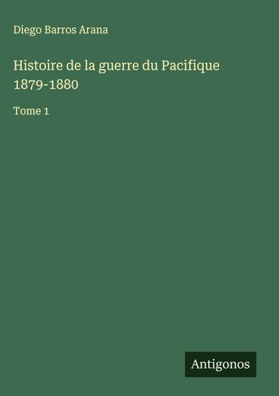 Histoire de la guerre du Pacifique 1879-1880