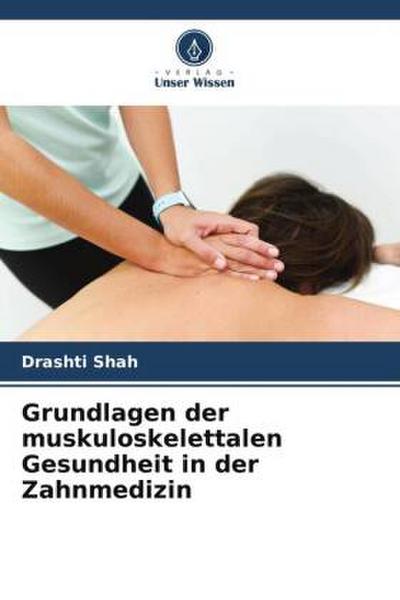 Grundlagen der muskuloskelettalen Gesundheit in der Zahnmedizin